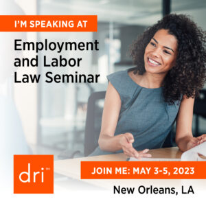 Join me at the DRI Employment and Labor Law Seminar in New Orleans
